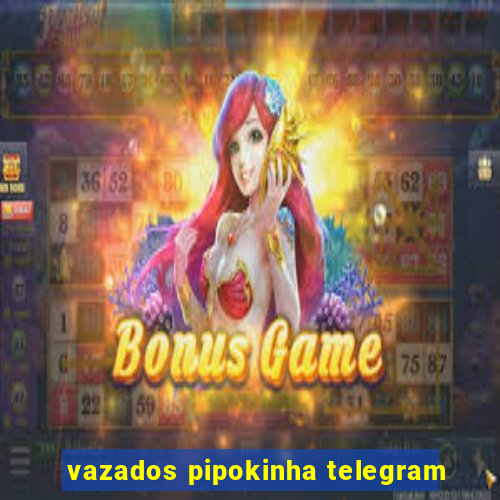 vazados pipokinha telegram